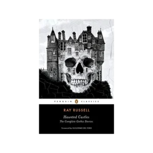 Haunted Castles: The Complete Gothic Stories