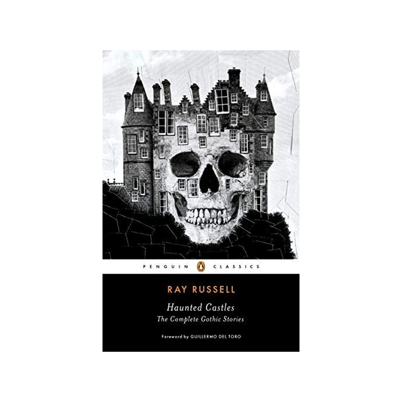 Haunted Castles: The Complete Gothic Stories