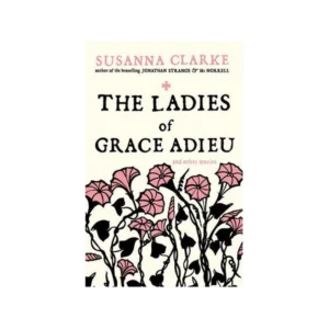 The Ladies of Grace Adieu and Other Stories